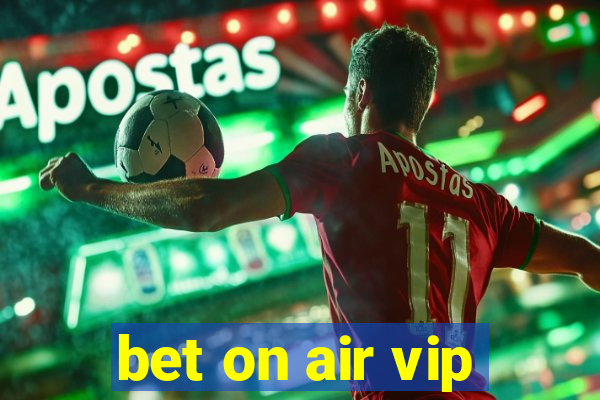 bet on air vip